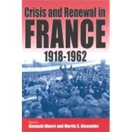 Crisis and Renewal in France, 1918-1962 by Moure, Kenneth; Alexander, Martin S., 9781571812971