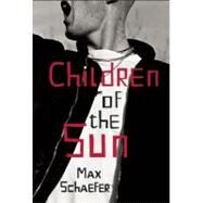 Children of the Sun by Schaefer, Max, 9781593762971