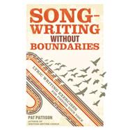 Songwriting Without Boundaries by Pattison, Pat, 9781599632971