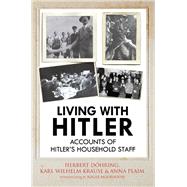 Living With Hitler by Krause, Karl Wilhelm; Dhring, Herbert; Plaim, Anna; Moorhouse, Roger, 9781784382971