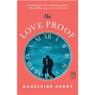 The Love Proof A Novel by Henry, Madeleine, 9781982142971