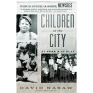 Children of the City At Work and at Play by NASAW, DAVID, 9780345802972