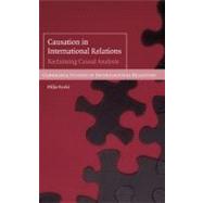 Causation in International Relations: Reclaiming Causal Analysis by Milja Kurki, 9780521882972
