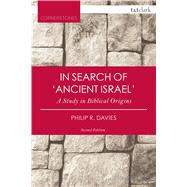 In Search of 'Ancient Israel' A Study in Biblical Origins by Davies, Philip R., 9780567662972