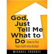 God, Just Tell Me What to Do by Youssef, Michael, 9780736952972