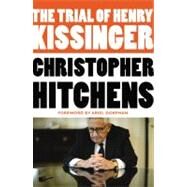 The Trial of Henry Kissinger by Hitchens, Christopher; Dorfman, Ariel, 9781455522972