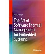 The Art of Software Thermal Management for Embedded Systems by Benson, Mark, 9781493902972