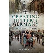 Creating Hitler's Germany by Heath, Tim, 9781526732972
