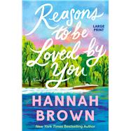 Reasons to Be Loved by You by Brown, Hannah, 9781538782972