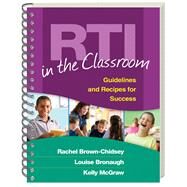 Rti In The Classroom; Guidelines And Recipes For Success by Brown-Chidsey, Rachel; Bronaugh, Louise; McGraw, Kelly, 9781606232972