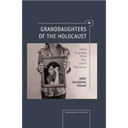 Granddaughters of the Holocaust by Pisano, Nirit Gradwohl; Laub, Dori, 9781618112972