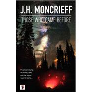 Those Who Came Before by Moncrieff, J. H., 9781787582972