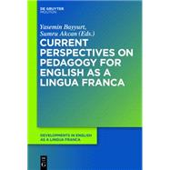 Current Perspectives on Pedagogy for English As a Lingua Franca by Bayyurt, Yasemin; Akcan, Sumru, 9783110322972