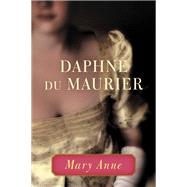 Mary Anne by Daphne du Maurier, 9780316252973