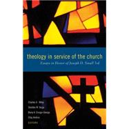 Theology in Service of the Church: Essays in Honor of Joseph D. Small 3rd by Wiley, Charles A., 9780664502973