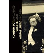 Conductor Willem Mengelberg, 1871-1951 by Frits Zwart, 9781003692973