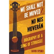 We Shall Not Be Moved/No Nos Moveran by Spener, David, 9781439912973