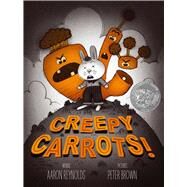 Creepy Carrots! by Reynolds, Aaron; Brown, Peter, 9781442402973