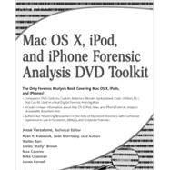 MAC OS X, Ipod, and Iphone Forensic Analysis Dvd Toolkit by Varsalone, Jesse; Kubasiak, Ryan R.; Morrissey, Sean; Barr, Walter; Brown, James Kelly, 9781597492973
