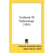 Textbook Of Embryology by Bailey, Frederick Randolph; Miller, Adam Marion, 9780548832974
