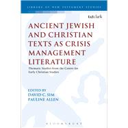 Ancient Jewish and Christian Texts as Crisis Management Literature Thematic Studies from the Centre for Early Christian Studies by Sim, David C.; Allen, Pauline, 9780567022974