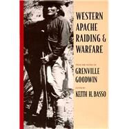Western Apache Raiding and Warfare by Goodwin, Grenville; Basso, Keith H., 9780816502974