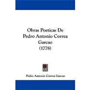 Obras Poeticas De Pedro Antonio Correa Garcao by Garcao, Pedro Antonio Correa, 9781104352974