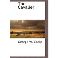 The Cavalier by Cable, George W., 9781110812974