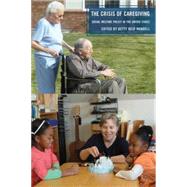 The Crisis of Caregiving Social Welfare Policy in the United States by Mandell, Betty Reid, 9781137332974