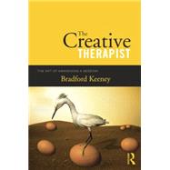 The Creative Therapist: The Art of Awakening a Session by Keeney,Bradford, 9781138872974