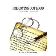For Crying Out Loud by Shannon, Linda, 9781453522974