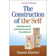 The Construction of the Self Developmental and Sociocultural Foundations by Harter, Susan; Bukowski, William M., 9781462502974