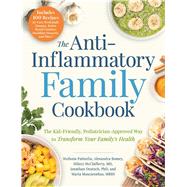 The Anti-inflammatory Family Cookbook by Patinella, Stefania; Romey, Alexandra; Mcclafferty, Hilary; Deutsch, Jonathan; Mascarenhas, Maria, 9781507212974