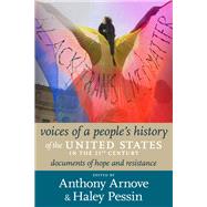 Voices of a People's History of the United States in the 21st Century Documents of Hope and Resistance by Arnove, Anthony; Pessin, Haley, 9781644212974