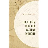 The Letter in Black Radical Thought by Sithole, Tendayi, 9781666922974