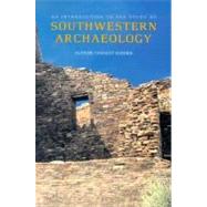An Introduction to the Study of Southwestern Archaeology by Alfred Vincent Kidder; With a new essay by Douglas W. Schwartz, 9780300082975