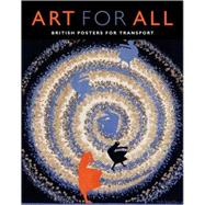 Art for All; British Posters for Transport by Edited by Teri J. Edelstein; With essays by Teri J. Edelstein, Oliver Green, Nei, 9780300152975