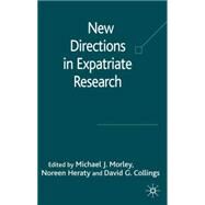 New Directions in Expatriate Research by Morley, Michael J.; Heraty, Noreen; Collings, David G., 9781403942975