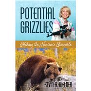 Potential Grizzlies: Making the Nonsense Bearable by Kevin G. Welner, 9781648022975