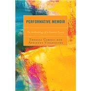 Performative Memoir The Methodology of a Creative Process by Carilli, Theresa; Viramontes, Adrienne, 9781793632975