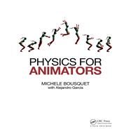 Physics for Animators by Bousquet; Michele, 9780415842976