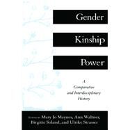 Gender, Kinship, Power : An Interdisciplinary and Comparative History by Maynes, Mary Jo; Waltner, Ann; Soland, Birgitte; Strasser, Ulrike, 9780415912976