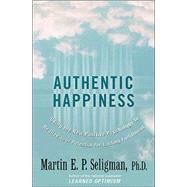 Authentic Happiness : Using the New Positive Psychology to Realize Your Potential for Lasting Fulfillment by Martin  E. P. Seligman, 9780743222976