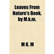 Leaves from Nature's Book, by M K M by Dapper, Karl Franz, 9781154452976