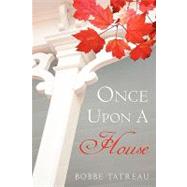 Once upon a House by Tatreau, Bobbe, 9781450222976