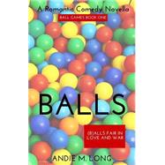 Balls by Long, Andie M.; Dunbar, Michelle, 9781523652976