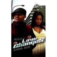 Love Changes by Ellis, Ayana, 9781601622976