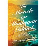 The Miracle on Monhegan Island A Novel by Kelly, Elizabeth, 9781631492976
