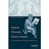 Medicine and Philosophy in Classical Antiquity: Doctors and Philosophers on Nature, Soul, Health and Disease by Philip J. van der Eijk, 9780521142977