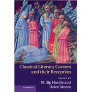 Classical Literary Careers and Their Reception by Edited by Philip Hardie , Helen Moore, 9780521762977